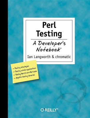 Perl Testing: A Developer's Notebook: A Developer's Notebook By Ian Langworth, Shane Warden Cover Image