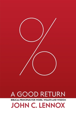 A Good Return: Biblical Principles for Work, Wealth and Wisdom Cover Image