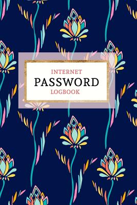 Internet Password Logbook: Keep Your Passwords Organized in Style - Password Logbook, Password Keeper, Online Organizer Floral Design (Life Organizers #1) By Password Books, Pretty Planners Cover Image