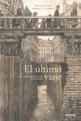 El Ultimo Viaje del Doctor Korczak y Sus Hijos By Irene Cohen-Janca, Maurizio A. C. Quarello (Illustrator) Cover Image