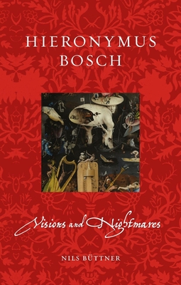 Hieronymus Bosch: Visions and Nightmares (Renaissance Lives )