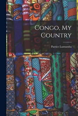 Congo, My Country By Patrice 1925-1961 Lumumba Cover Image