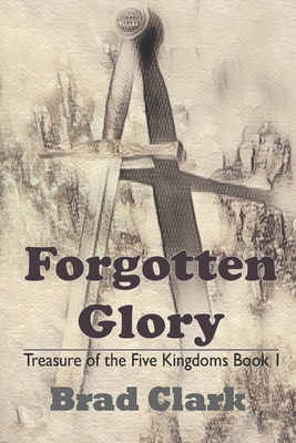 Forgotten Glory (Treasure of the Five Kingdoms #1)