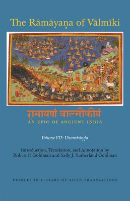 The Rāmāyaṇa of Vālmīki: An Epic of Ancient India, Volume VII: Uttarakāṇḍa (Princeton Library of Asian Translations #151) Cover Image