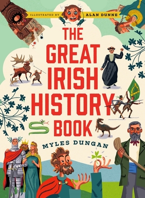 The Great Irish History Book By Myles Dungan, Alan Dunne (Illustrator) Cover Image