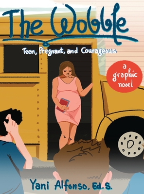 The Wobble: Teen, Pregnant, and Courageous Cover Image