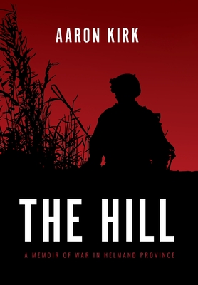 The Hill: A Memoir of War in Helmand Province Cover Image