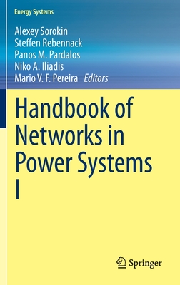 Handbook of Networks in Power Systems I (Energy Systems) By Alexey Sorokin (Editor), Steffen Rebennack (Editor), Panos M. Pardalos (Editor) Cover Image