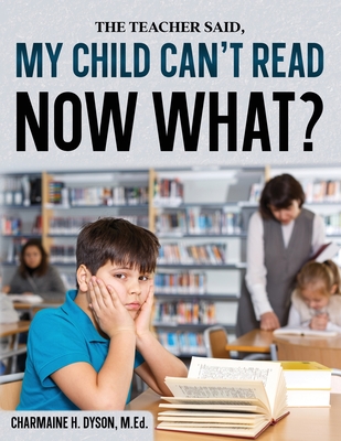My Child Can't Read, Now What! Cover Image