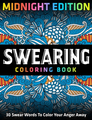 A Swear Word Coloring Book for Adults: MIDNIGHT EDITION: An Adult