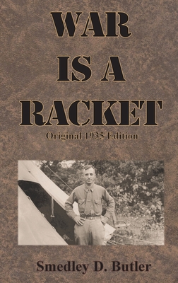 War is a Racket: Original 1935 Edition By Smedley D. Butler Cover Image