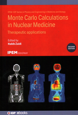 Monte Carlo Calculations in Nuclear Medicine (Second Edition): Therapeutic applications Cover Image