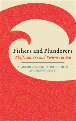 Fishers and Plunderers: Theft, Slavery and Violence at Sea Cover Image