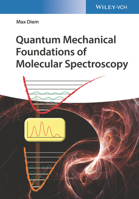 Quantum Mechanical Foundations of Molecular Spectroscopy Cover Image