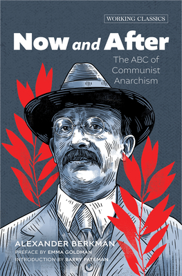 Now and After: The ABC of Communist Anarchism (Working Classics)