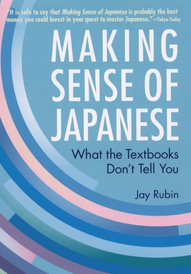 Making Sense of Japanese: What the Textbooks Don't Tell You By Jay Rubin Cover Image