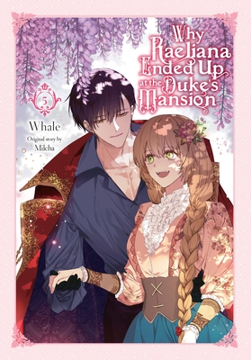 Why Raeliana Ended Up at the Duke's Mansion, Vol. 5 Cover Image