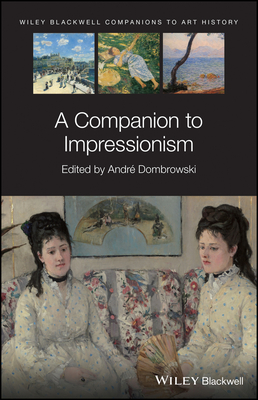 A Companion to Impressionism (Blackwell Companions to Art History)