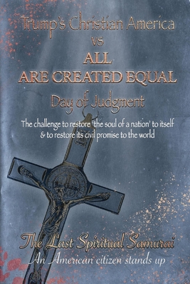 Trump's Christian America vs All Are Created Equal: Day of Judgment By Christopher Jordan Cover Image