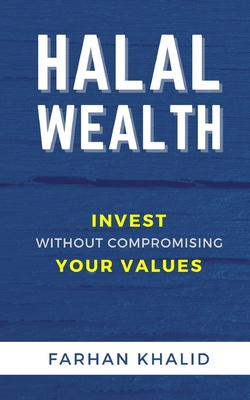 Halal Wealth: Invest Without Compromising Your Values Cover Image