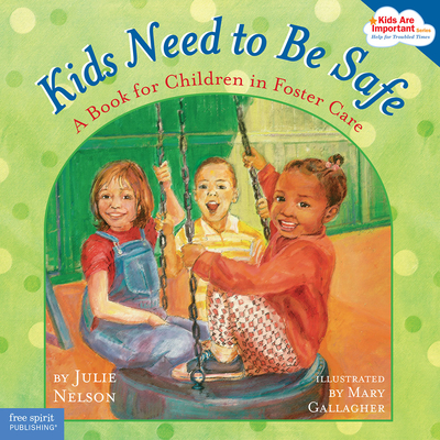 Kids Need to Be Safe: A Book for Children in Foster Care (Kids Are Important) Cover Image