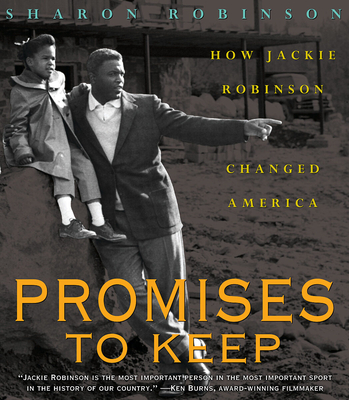 Promises to Keep: How Jackie Robinson Changed America: How Jackie Robinson Changed America By Sharon Robinson Cover Image