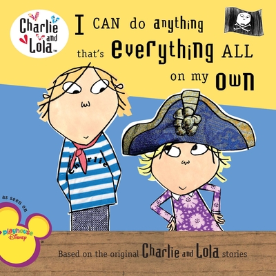 Cover for I Can Do Anything That's Everything All On My Own (Charlie and Lola)