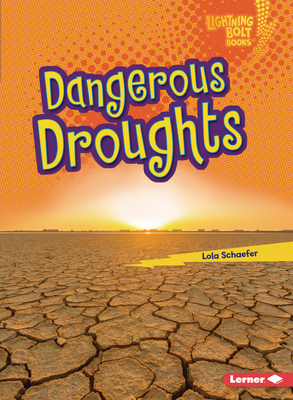 Dangerous Droughts (Lightning Bolt Books (R) -- Earth in Danger)
