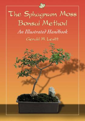 The Sphagnum Moss Bonsai Method: An Illustrated Handbook Cover Image