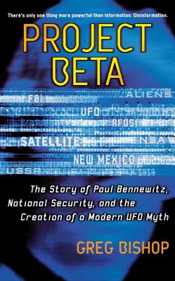 Project Beta: The Story of Paul Bennewitz, National Security, and the Creation of a Modern UFO Myth By Greg Bishop Cover Image