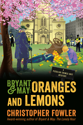 Bryant & May: Oranges and Lemons: A Peculiar Crimes Unit Mystery By Christopher Fowler Cover Image