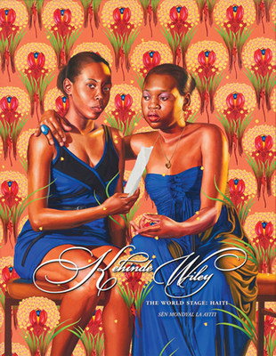 Kehinde Wiley: The World Stage: Haiti By Kehinde Wiley (Artist), Cynthia Oliver (Text by (Art/Photo Books)), Mike Rogge (Text by (Art/Photo Books)) Cover Image