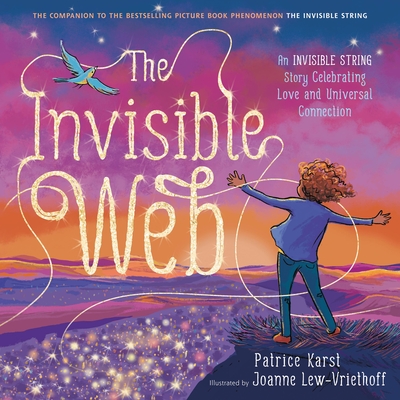 The Invisible Web: An Invisible String Story Celebrating Love and Universal Connection (The Invisible String) By Patrice Karst, Joanne Lew-Vriethoff (Illustrator) Cover Image