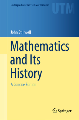 Mathematics and Its History: A Concise Edition (Undergraduate Texts in Mathematics) Cover Image