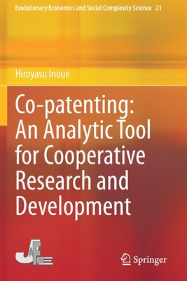 Co-Patenting: An Analytic Tool for Cooperative Research and Development (Evolutionary Economics and Social Complexity Science #21)