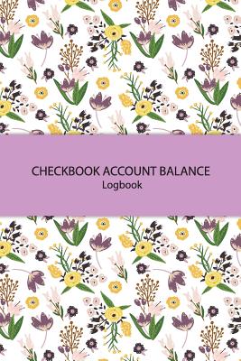 Checkbook Account Balance Logbook: Cute Flower Checkbook Balance Account Payment Record Tracking Checkbook Registers Personal Checking Account Ledger By Pink Angel Creative Cover Image