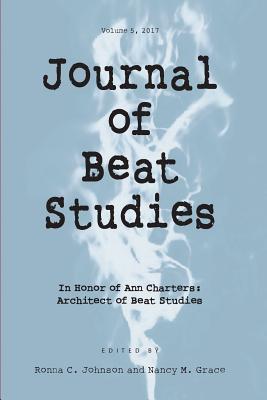 Journal of Beat Studies Vol. 5 By Ronna Johnson (Editor), Nancy Grace (Editor) Cover Image