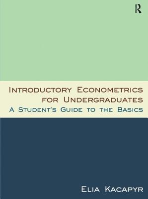 Introductory Econometrics for Undergraduates: A Student's Guide to