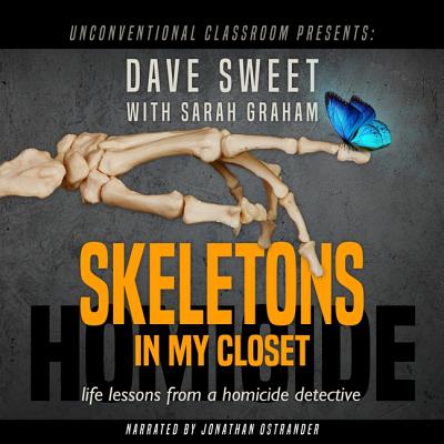 Skeletons in My Closet: Life Lessons from a Homicide Detective Cover Image