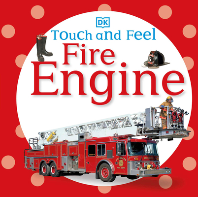 Touch and Feel: Fire Engine By DK Cover Image