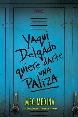 Yaqui Delgado quiere darte una paliza By Meg Medina, Teresa Mlawer (Translated by) Cover Image