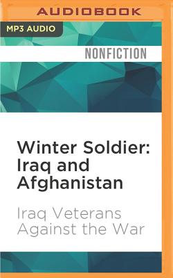 Winter Soldier: Iraq and Afghanistan: Eyewitness Accounts of the Occupations Cover Image