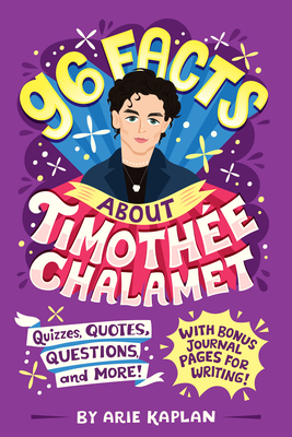 96 Facts About Timothée Chalamet: Quizzes, Quotes, Questions, and More! With Bonus Journal Pages for Writing! (96 Facts About . . .) Cover Image