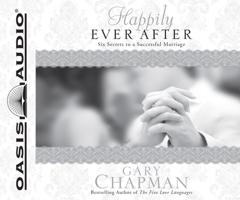 Happily Ever After: Six Secrets to a Successful Marriage (Chapman Guides)