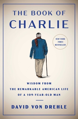 Cover Image for The Book of Charlie: Wisdom from the Remarkable American Life of a 109-Year-Old Man