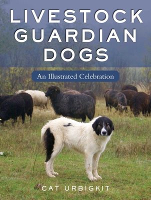 Livestock Guardian Dogs: An Illustrated Celebration Cover Image