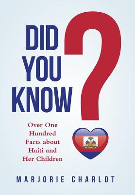 Did You Know?: Over One Hundred Facts about Haiti and Her Children Cover Image