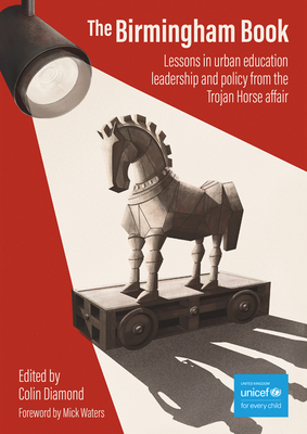 The Birmingham Book: Lessons in Urban Education Leadership and Policy from the Trojan Horse Affair Cover Image