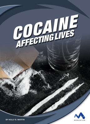 Cocaine: Affecting Lives By Holly B. Martin Cover Image