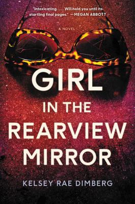 Girl In The Rearview Mirror A Novel Hardcover Boswell Book Company